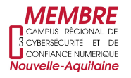Membre Cyber Campus 
Campus Régional de Cybersécurité et de confiance numérique Nouvelle Aquitaine